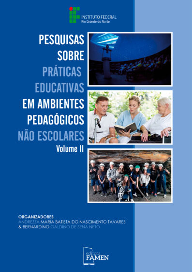 PESQUISAS SOBRE PRÁTICAS EDUCATIVAS EM AMBIENTES PEDAGÓGICOS NÃO ESCOLARES - Volume II