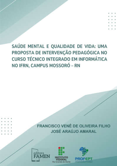 Saúde Mental e qualidade de vida: uma proposta de intervenção pedagógica no curso Técnico Integrado em Informática no IFRN, Campus Mossoró - RN