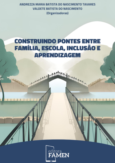 CONSTRUINDO PONTES ENTRE FAMÍLIA, ESCOLA, INCLUSÃO E APRENDIZAGEM