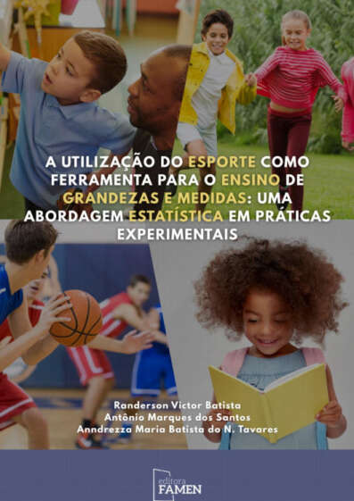 A UTILIZAÇÃO DO ESPORTE COMO FERRAMENTA PARA O ENSINO DE GRANDEZAS E MEDIDAS - UMA ABORDAGEM ESTATÍSTICA EM PRÁTICAS EXPERIMENTAIS