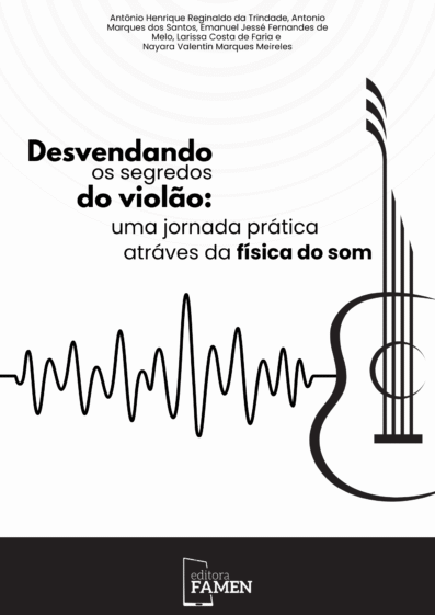 DESVENDANDO OS SEGREDOS DO VIOLÃO -  UMA JORNADA PRÁTICA ATRAVÉS DA FÍSICA DO SOM