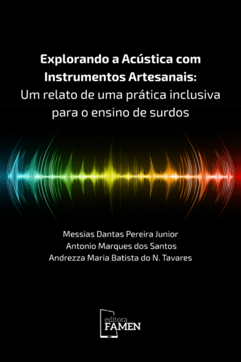 EXPLORANDO A ACÚSTICA COM INSTRUMENTOS ARTESANAIS: UM RELATO DE UMA PRÁTICA INCLUSIVA PARA O ENSINO DE SURDOS