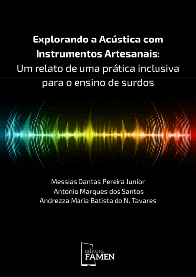 EXPLORANDO A ACÚSTICA COM INSTRUMENTOS ARTESANAIS: UM RELATO DE UMA PRÁTICA INCLUSIVA PARA O ENSINO DE SURDOS