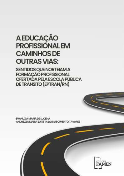 A EDUCAÇÃO PROFISSIONAL EM CAMINHOS DE OUTRAS VIAS: SENTIDOS QUE NORTEIAM A FORMAÇÃO PROFISSIONAL OFERTADA PELA ESCOLA PÚBLICA DE TRÂNSITO (EPTRAN/RN)