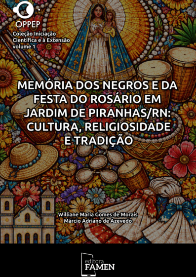MEMÓRIA DOS NEGROS E DA FESTA DO ROSÁRIO EM JARDIM DE PIRANHAS/RN: CULTURA, RELIGIOSIDADE E TRADIÇÃO