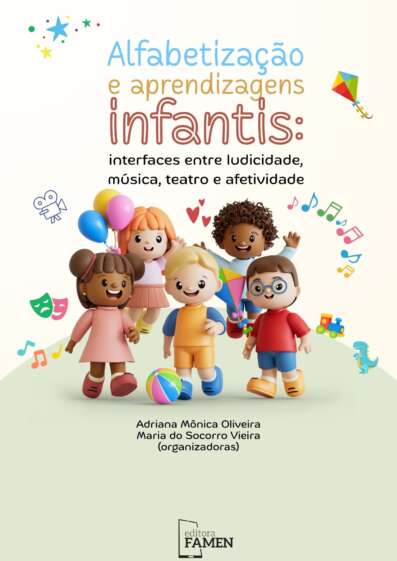 ALFABETIZAÇÃO E APRENDIZAGENS INFANTIS: INTERFACES ENTRE LUDICIDADE, MÚSICA, TEATRO E AFETIVIDADE