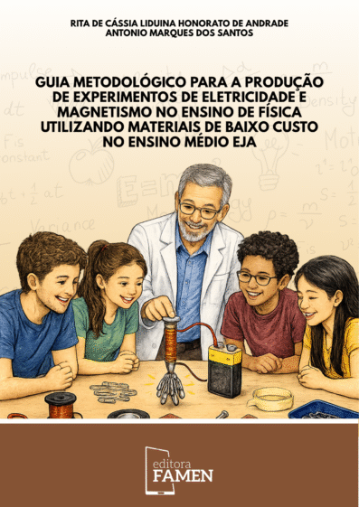 GUIA METODOLÓGICO PARA A PRODUÇÃO DE EXPERIMENTOS DE ELETRICIDADE E MAGNETISMO NO ENSINO DE FÍSICA UTILIZANDO MATERIAIS DE BAIXO CUSTO NO ENSINO MÉDIO EJA