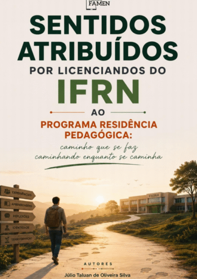 SENTIDOS ATRIBUÍDOS POR LICENCIANDOS DO IFRN AO PROGRAMA RESIDÊNCIA PEDAGÓGICA: CAMINHO QUE SE FAZ CAMINHANDO ENQUANTO SE CAMINHA